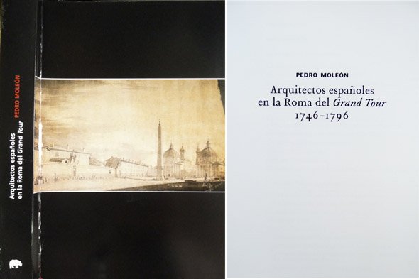 Arquitectos Españoles en la Roma del Grand Tour, 1746-1796.