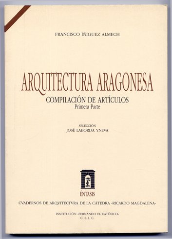 Arquitectura aragonesa. Compilación de Artículos. Primera parte. Selección de José …