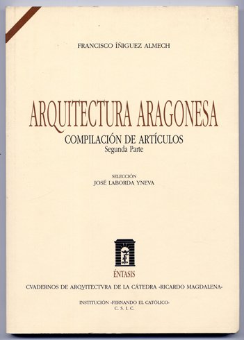Arquitectura Aragonesa. Compilación de artículos. Segunda parte. Selección de José …