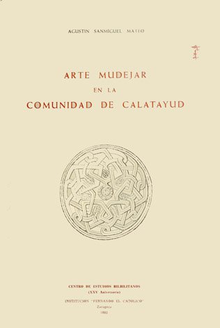 Arte Mudejar en la Comunidad de Calatayud. (Calatayud, Ateca, Belmonte …