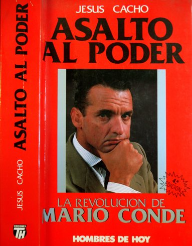 Asalto al poder. [La irresistible ascensión de Mario Conde].