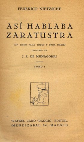 Así hablaba Zaratustra. (Un libro para todos y para nadie). …