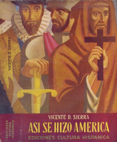 Así se hizo América. La expansión de la Hispanidad en …