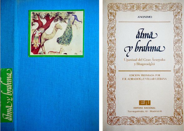 Ãtmã y Brahma. Upanisad del Ãranyaka y Bhagavadgitã. Edición preparada por F.Rodriguez Adrados y F.Villar Liebana.
