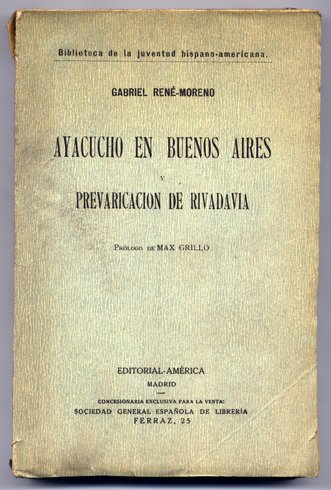 Ayacucho en Buenos Aires [y] Prevaricación de Rivadavia. Prólogo de …