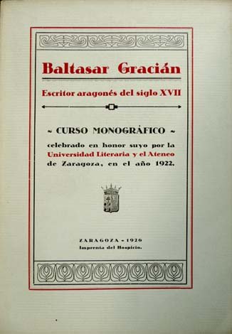 Baltasar Gracián, escritor aragonés del Siglo XVII. Curso monográfico celebrado …