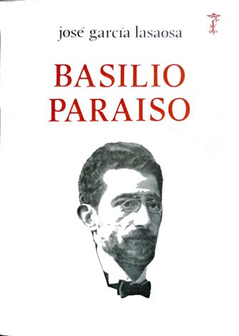 Basilio Paraiso, industrial y político aragonés de la Restauración.