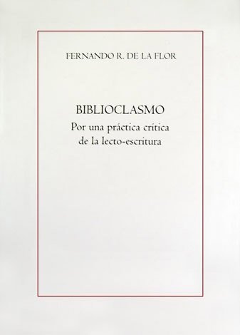 Biblioclasmo. Por una práctica crítica de la lecto-escritura.