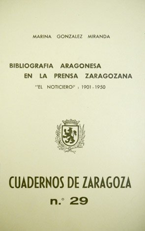 Bibliografía aragonesa en la prensa zaragozana. "El Noticiero": 1901-1950.