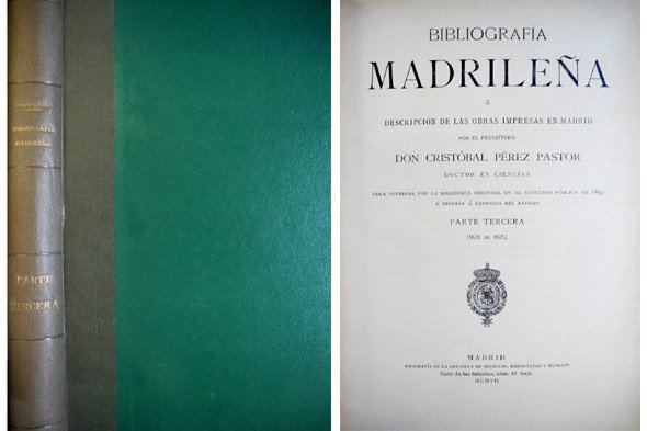 Bibliografía Madrileña ó Descripción de las obras impresas en Madrid. …