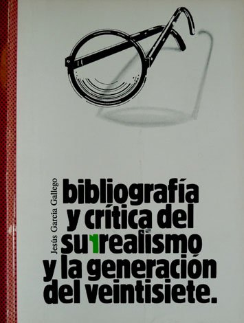 Bibliografía y crítica del Surrealismo y la Generación del Veintisiete.