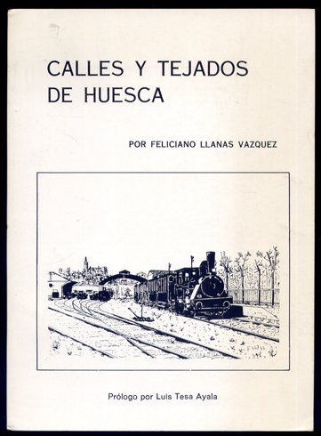 Calles y tejados de Huesca. Prólogo de Luis Tesa Ayala.