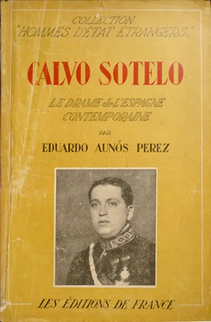 Calvo Sotelo. Le drame de l'Espagne contemporaine.