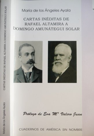 Cartas inéditas de Rafael Altamira a Domingo Amunátegui Solar. Prólogo …