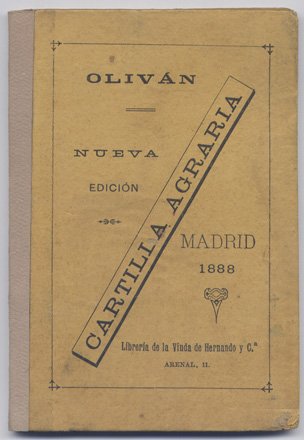 Cartilla Agraria. Por Don Alejandro Oliván. Nueva edición aumentada y …
