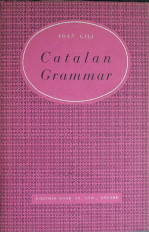 Catalan Grammar. With a brief outline of the Language and …