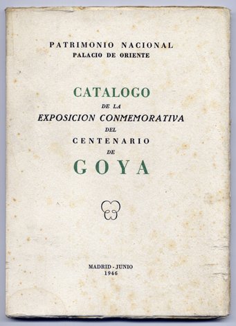 Catálogo de la Exposición conmemorativa del Centenario de Goya organizada …