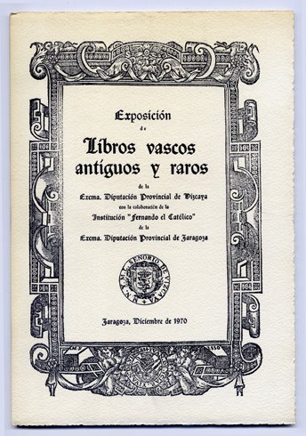 Catálogo de la Exposición de Libros Vascos antiguos y raros …