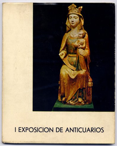 Catálogo de la Primera Exposición de Anticuarios de España. [Madrid, …