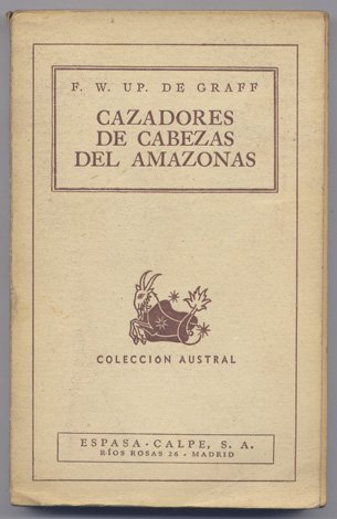 Cazadores de cabezas del Amazonas. [1894-1901]. Siete años de exploraciones …