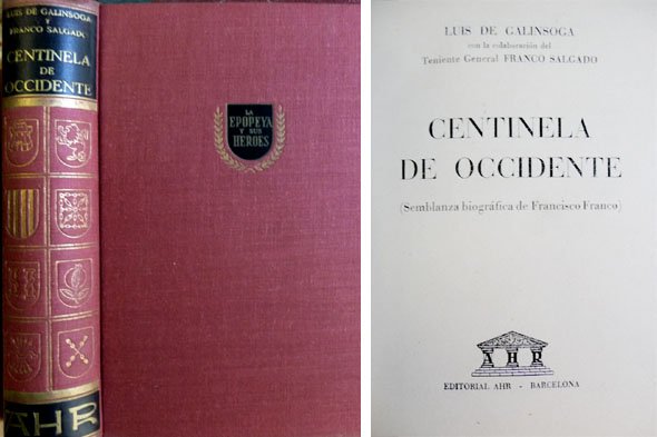 Centinela de Occidente. Semblanza biográfica de Francisco Franco. Con la …