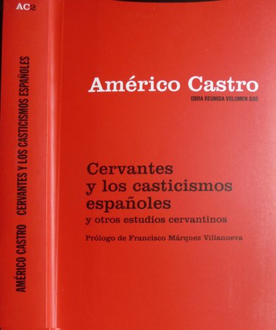 Cervantes y los casticismos españoles, y otros estudios cervantinos. Prólogo …