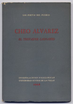 Cheo Alvarez, el Trovador Caonero. Prólogo de Samuel Feijoo.