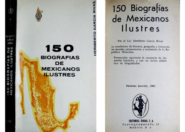 Ciento cincuenta biografías de mexicanos ilustres.