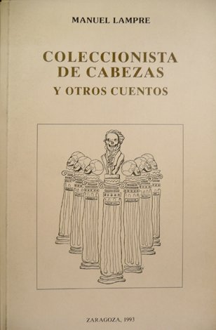 Coleccionista de cabezas y otros cuentos.