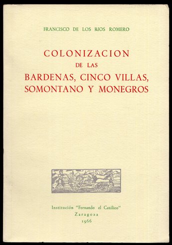Colonización de las Bardenas, Cinco Villas, Somontano y Monegros.