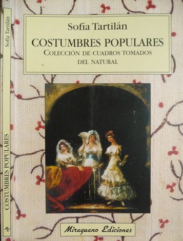 Costumbres populares. Colección de cuadros tomados del natural. Edición de …