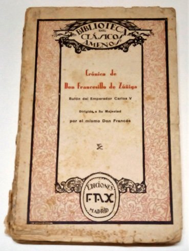 Crónica de Don Francesillo de Zúñiga, criado privado, bienquisto y …