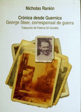 Crónica desde Guernica. George Steer, corresponsal de guerra. Traducción de …