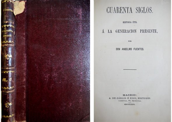 Cuarenta siglos. Historia útil a la generación presente. [El Génesis …