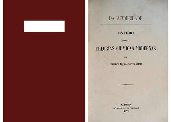Da Atomicidade. Estudo sobre las theorias chimicas modernas. Dissertação inaugural …