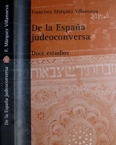 De la España Judeoconversa. Doce estudios.