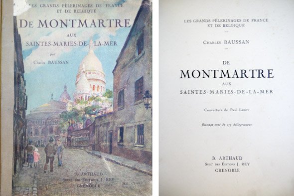 De Montmartre aux Saintes-Maries-de-la-Mer. [Les grands pelerinages de France et …