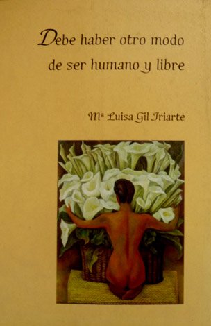 Debe haber otro modo de ser humano y libre. El …
