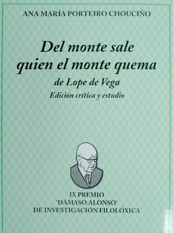 Del monte sale quién el monte quema. Edición crítica de …