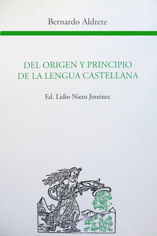 Del Orígen y Principio de la Lengua Castellana ò Romance …