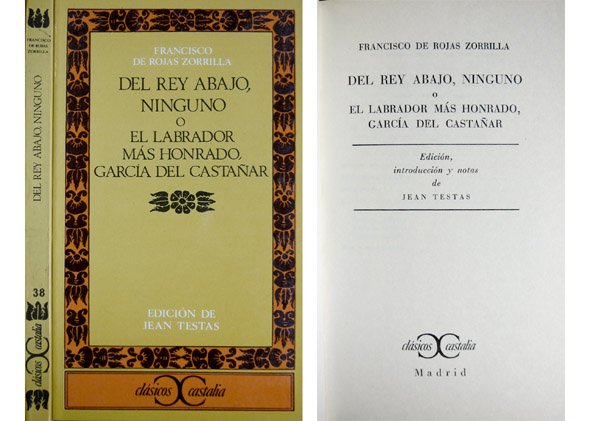Del rey abajo, ninguno o El labrador mas honrado, García …