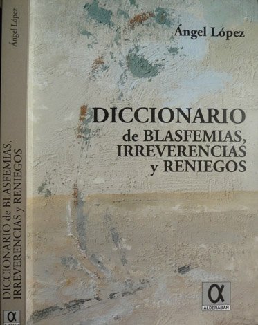 Diccionario de Blasfemias, Irreverencias y Reniegos.