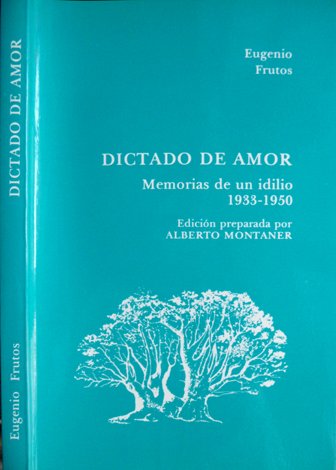 Dictado de Amor. Memorias de un idilio, 1933 - 1950. …