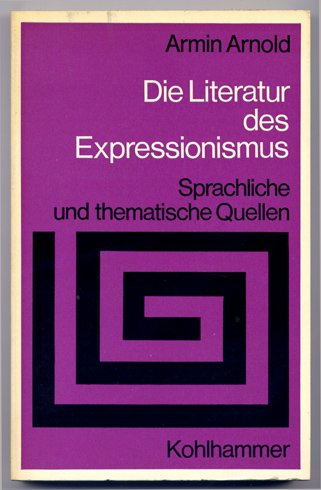 Die Literatur des Expressionismus. Sprachliche und thematische Quellen.