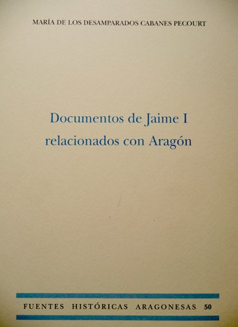 Documentos de Jaime I relacionados con Aragón.