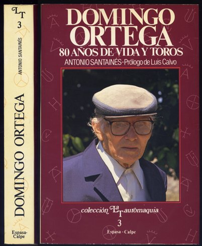 Domingo Ortega: 80 años de vida y toros. Prólogo de …
