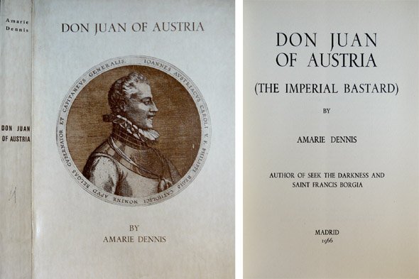 Don Juan of Austria. The Imperial Bastard.