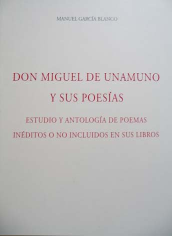 Don Miguel de Unamuno y sus Poesías. Estudio y antología …