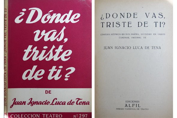 ¿Dónde vas, triste de ti?. Comedia histórica en dos partes.