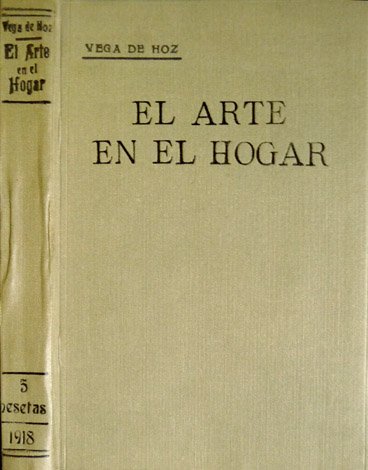 El Arte en el Hogar. Extracto de las Conferencias dadas …